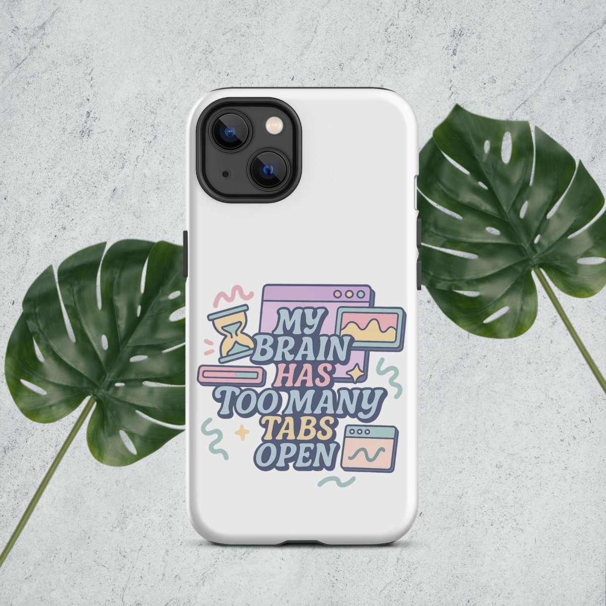 My Brain Has Too Many Tabs Open Tough Case for iPhone® - by Honestly Aesthetic - product_tags