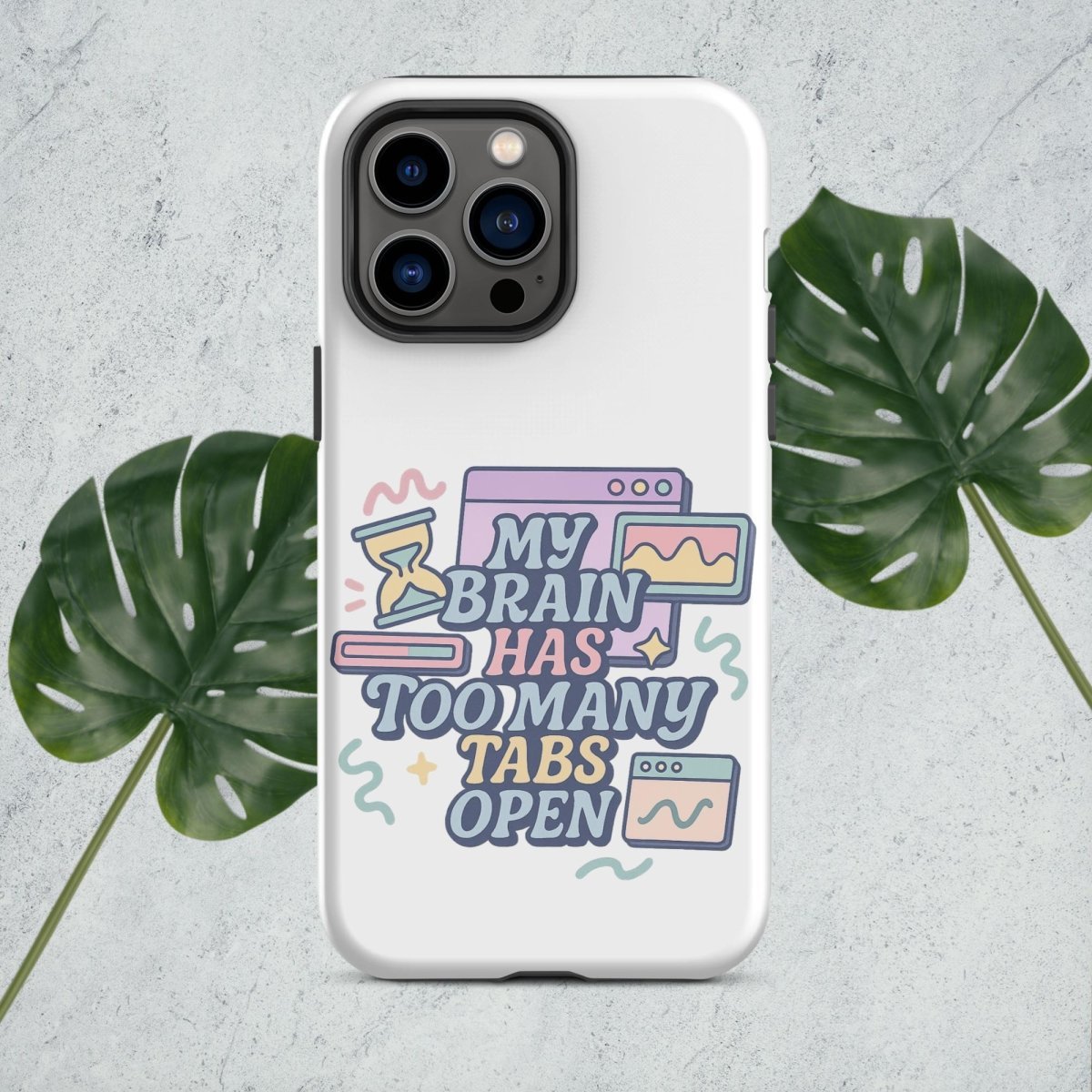 My Brain Has Too Many Tabs Open Tough Case for iPhone® - by Honestly Aesthetic - product_tags