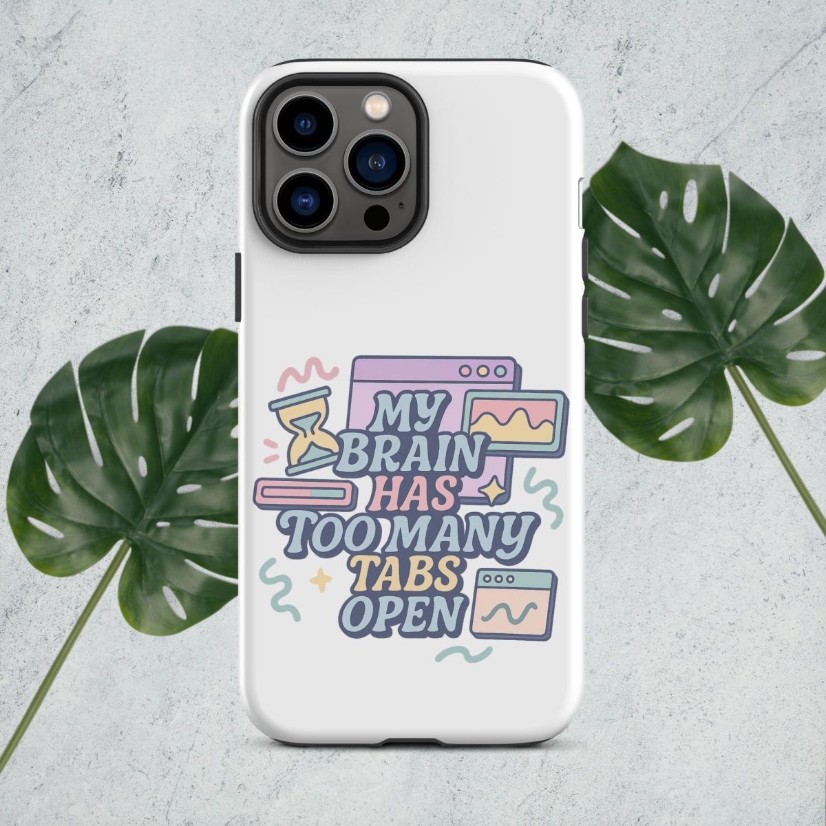 My Brain Has Too Many Tabs Open Tough Case for iPhone® - by Honestly Aesthetic - product_tags