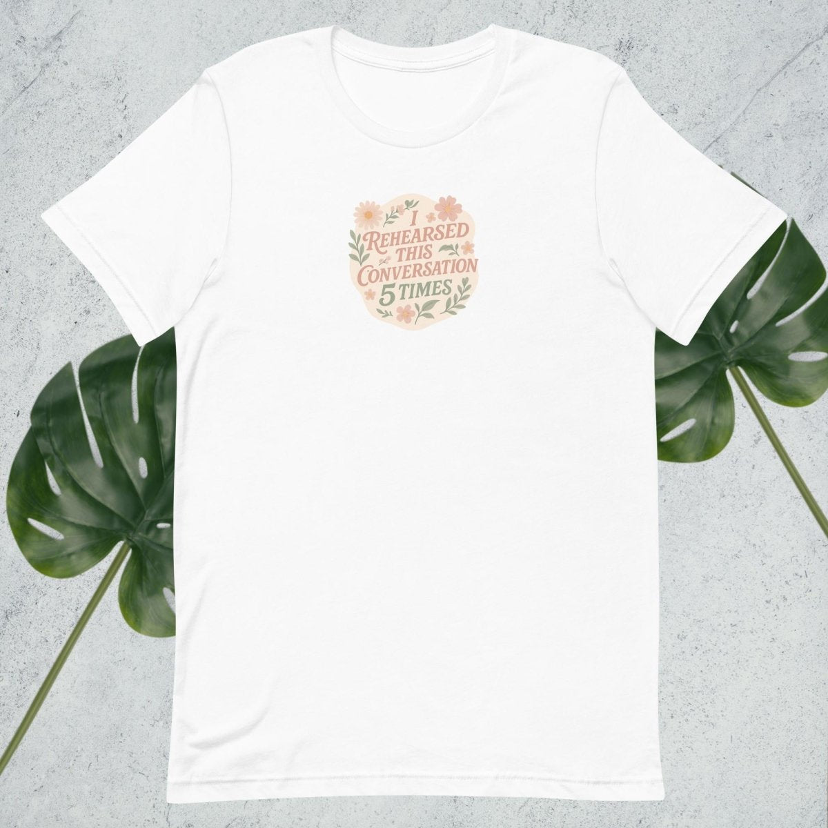 I Rehearsed This Conversation 5 Times t-shirt - by Honestly Aesthetic - product_tags